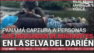 Panamá captura a personas que abusaban de migrantes en el Darién