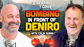 Bombing In Front Of De Niro w/ Colin Quinn | 2 Bears, 1 Cave Ep. 210