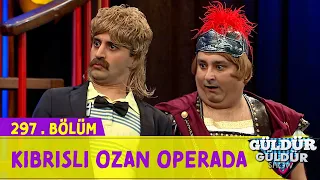 Kıbrıslı Ozan Operada -  297.Bölüm (Güldür Güldür Show)