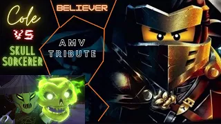 Ninjago AMV Tribute Believer Cole VS Skull sorcerer Season 13