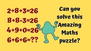 2+8+3=26 8+8-3=26 4+9+0=26 6+6+6=?? Can you solve this Amazing Maths Puzzle?