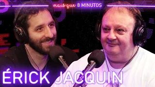 Mais que 8 Minutos #029 (Érick Jacquin)