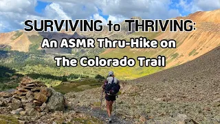 Surviving to Thriving: A Colorado Trail Thru Hike [ASMR]