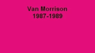 Van Morrison #4 - MY Favorite Live Tracks from 1987 - 1989