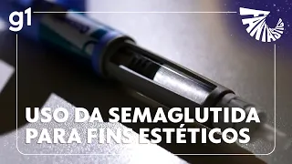 Semaglutida para tratar obesidade é cada vez mais usada para fins estéticos | FANTÁSTICO