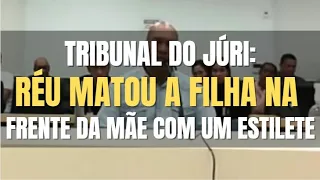 🔴 Tribunal do Júri: Retirou a vida da filha com estilete na frente da mãe