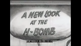 A NEW LOOK AT THE H-BOMB  HYDROGEN ATOMIC BOMB CIVIL DEFENSE FILM  83312