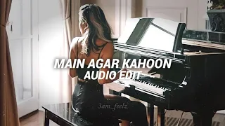 Main agar kahoon [ audio edit ]