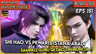 SHI HAO TERLALU OVERPOWER !! DI CHONG DI BANTAI - Donghua PERFECT WORLD WANMEI SHIJIE #WMSJ PART 149