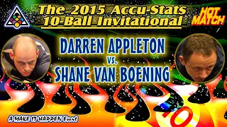 HOT MATCH!  Darren APPLETON vs. Shane VAN BOENING: 2015 ACCU-STATS 10-BALL INVITATIONAL