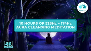 528Hz + 174Hz | FULL BODY RESTORATION + Aura Cleansing Meditation Music | 10 HOURS