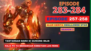 Alur Cerita Swallowed Star Season 2 Episode 257-258 | 283-284