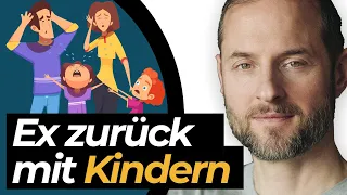 Ex zurück mit Kindern: So gelingt es dir ganz schnell!