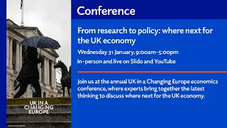 From research to policy: where next for the UK economy conference