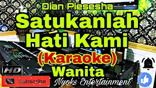 SATUKANLAH HATI KAMI - Dian Piesesha (KARAOKE) Nada Wanita || C=DO