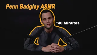 Penn Badgley ASMR Loop (40 mins) *NO GLASS SOUNDS*