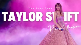 Taylor Swift [ The Eras Tour ] Playlist | Piano Collection 🍾