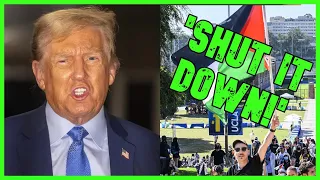 'SHUT IT DOWN!': Trump Goes FULL Authoritarian On Anti-Israel Protests