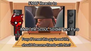 FNAF reacts to: Meet The Scout, Soldier and Pyro