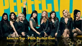 Love on Top - Pitch Perfect Cast (Audio)