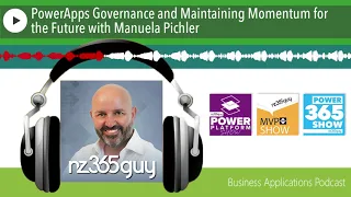 PowerApps Governance and Maintaining Momentum for the Future with Manuela Pichler