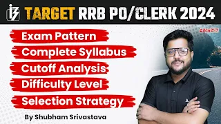 RRB PO/Clerk 2024: Complete Syllabus, Exam Pattern, Cut-Off Analysis, Difficulty Level