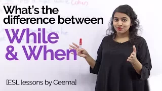 While Vs When – What’s the difference? Spoken English lesson to speak fluently & Confidently