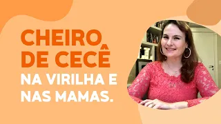 Cheiro de cecê na virilha e nas mamas