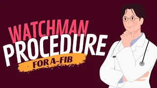 Watchman procedure for Afib | Watchman device | Atrial fibrillation Watchman procedure