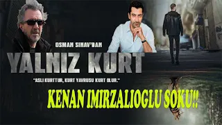 Yalnız Kurt'ta Kenan İmirzalıoğlu Şoku!!