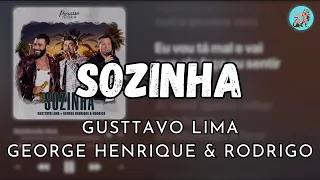 SOZINHA - GUSTTAVO LIMA E GEORGE HENRIQUE & RODRIGO (LETRA)