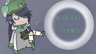 //Archons react to Khaenri'ah//Genshin impact x gacha club//