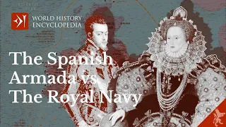 The Spanish Armada vs. The Royal Navy of Elizabeth I