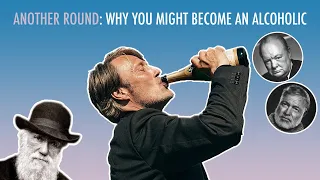 Another Round - Why You Might Become an Alcoholic