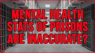 How Accurate Are Mental Health Statistics on Prisons? | Psych Bytes