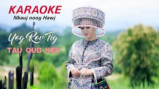 Yog Rov Tig Tau Qub Kev Karaoke By Nkauj noog Hawj