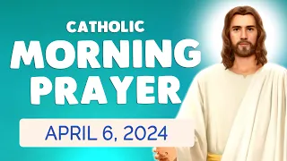 Catholic MORNING PRAYER TODAY 🙏 Saturday April 6, 2024 Prayers