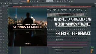 Nu Aspect , Arkaden , Sam Welch -Strings Attached ( SELECTED STYLE REMAKE ) + FREE FLP