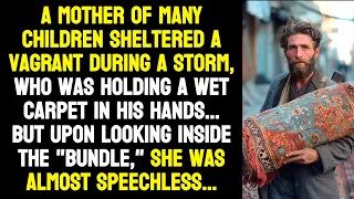 A mother of many children sheltered a vagrant during a storm, who was holding a wet carpet