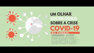 Um olhar sociológico sobre a crise COVID-19 | #10 Fernando Diogo