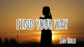 San Holo - find your way (feat. Bipolar Sunshine)[Lyrics]