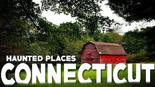 Top 10 Haunted Places In Connecticut | Abandoned Places In Connecticut | New England Haunted Places