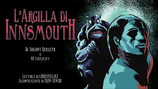 A. Derleth & H.P. Lovecraft - L'Argilla di Innsmouth (Audiolibro Italiano Completo Integrale Horror)