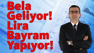 Bela Geliyor! Lira Bayram Yapıyor!