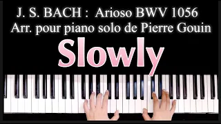 🎹 J. S. BACH Slowly 🐢Arioso BWV 1056(Arr. pour piano solo de Pierre Gouin) Piano Sheet, Score 🎼