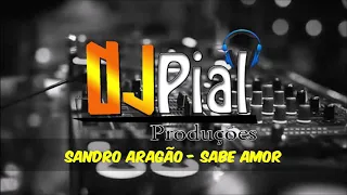 SANDRO ARAGÃO - SABE AMOR #DjPial