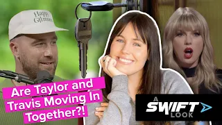 Are Taylor Swift & Travis Kelce Moving In Together?!