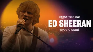 Ed Sheeran Performs "Eyes Closed" | Amazon Music Live | Amazon Music