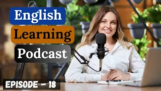 English Learning Podcast Conversation Episode 18| Elementary | English Conversation Practice Podcast