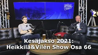 Kesäjakso 2021: Heikkilä&Vilén Show Osa 66